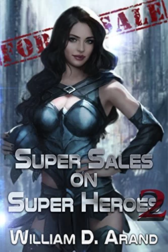 Super Sales on Super Heroes 2 (Super Sales on Super Heroes #2) by William D. Arand