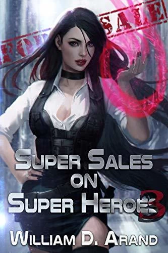 Super Sales on Super Heroes 3 (Super Sales on Super Heroes #3) by William D. Arand