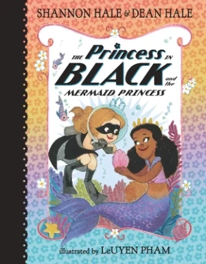 The Princess in Black and the Mermaid Princess (Princess in Black #9) by Shannon Hale, Dean Hale