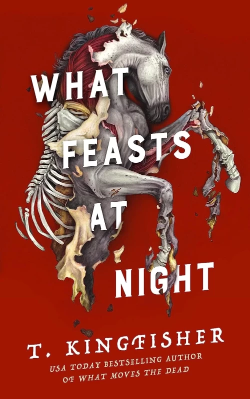 What Feasts at Night (Sworn Soldier #2) by T. Kingfisher