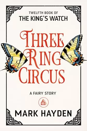 Three Ring Circus (The King's Watch #12) by Mark Hayden