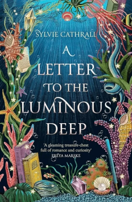 A Letter to the Luminous Deep (The Sunken Archive #1) by Sylvie Cathrall