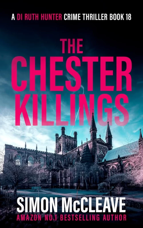 The Chester Killings (A DI Ruth Hunter Crime Thriller #18) by Simon McCleave