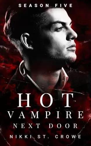 Hot Vampire Next Door: Season Five (Midnight Harbor #5) by Nikki St. Crowe
