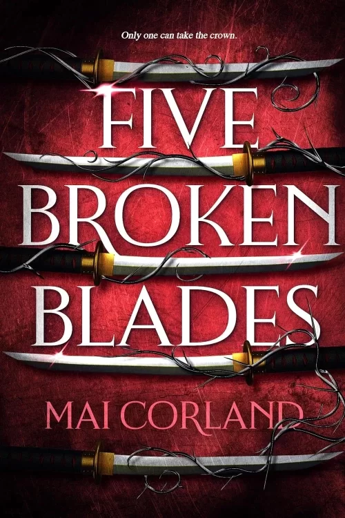 Five Broken Blades (The Broken Blades #1) by Mai Corland
