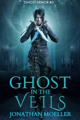Ghost in the Veils (Ghost Armor #2) by Jonathan Moeller