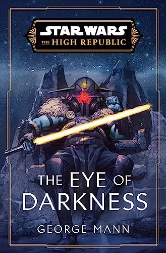 The Eye of Darkness (Star Wars: The High Republic) by George Mann