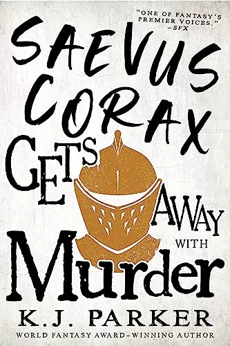 Saevus Corax Gets Away With Murder (The Corax Trilogy #3) by K. J. Parker