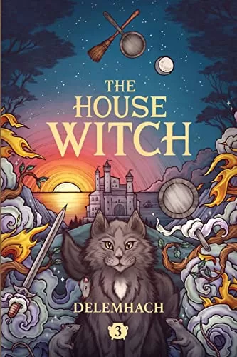 The House Witch 3 (The House Witch #3) by Delemhach