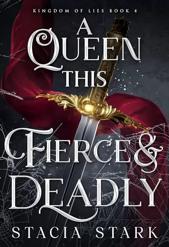 A Queen This Fierce and Deadly (Kingdom of Lies #4) by Stacia Stark