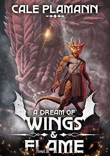 A Dream of Wings & Flame (A Dream of Wings & Flame #1) by Cale Plamann