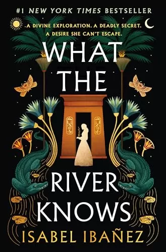 What the River Knows (Secrets of the Nile #1) by Isabel Ibañez