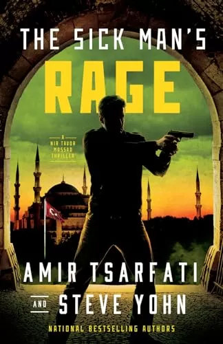 The Sick Man's Rage (A Nir Tavor Mossad Thriller #4) by Amir Tsarfati