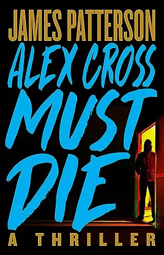 Alex Cross Must Die (Alex Cross #32) by James Patterson