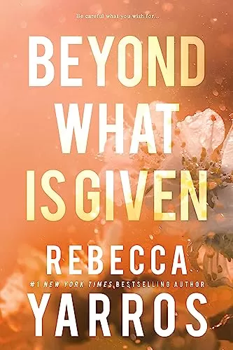 Beyond What is Given (Flight & Glory #3) by Rebecca Yarros