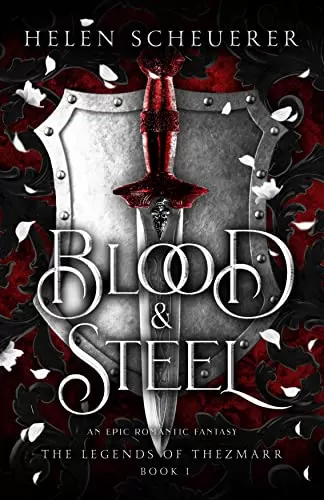Blood & Steel (The Legends of Thezmarr #1) by Helen Scheuerer