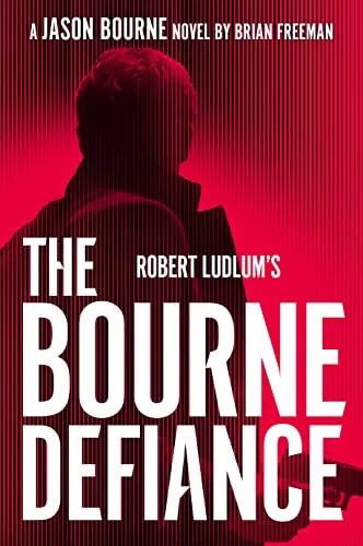 Robert Ludlum's The Bourne Defiance (Jason Bourne #18) by Brian Freeman