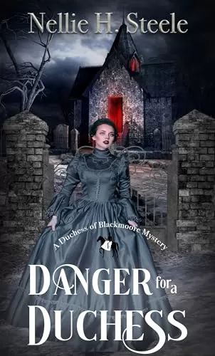 Danger for a Duchess (Duchess of Blackmoore Mysteries #4) by Nellie H. Steele