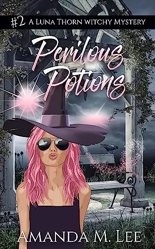 Perilous Potions (A Luna Thorn Witchy Mystery #2) by Amanda M. Lee
