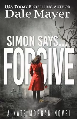 Simon Says... Forgive (Kate Morgan Thrillers #7) by Dale Mayer