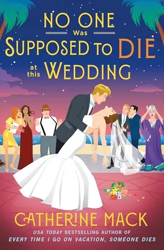 No One Was Supposed to Die at this Wedding (The Vacation Mysteries #2) by Catherine Mack