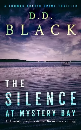 The Silence at Mystery Bay (A Thomas Austin Crime Thriller #8) by D.D. Black