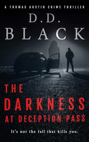 The Darkness at Deception Pass (A Thomas Austin Crime Thriller #9) by D.D. Black