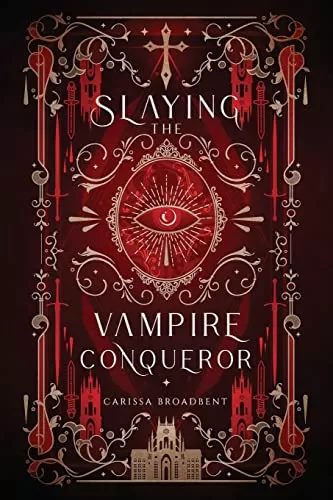 Slaying the Vampire Conqueror (Crowns of Nyaxia #2.5) by Carissa Broadbent
