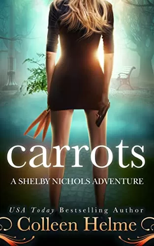 Carrots (Shelby Nichols Adventure #1) by Colleen Helme