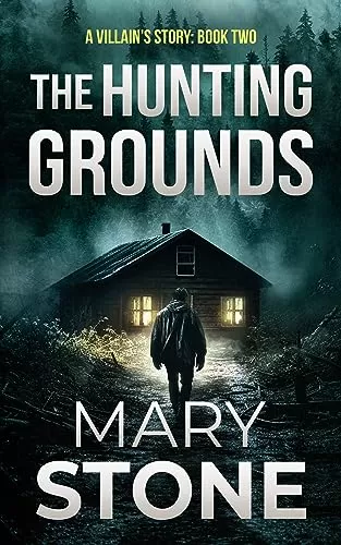 The Hunting Grounds (A Villain’s Story FBI Mystery Series #2) by Mary Stone