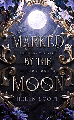Marked by the Moon (Bound by the Veil #1) by Helen Scott