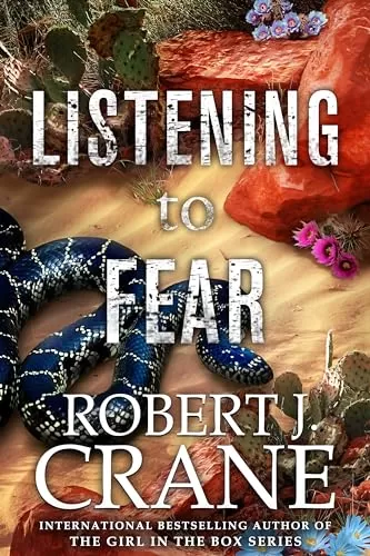 Listening to Fear (The Girl Who Ran Away #2) by Robert J. Crane