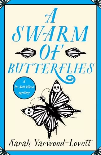 A Swarm of Butterflies (Dr Nell Ward Mysteries #6) by Sarah Yarwood-Lovett
