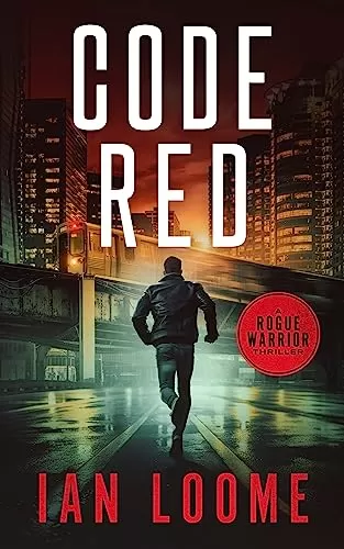 Code Red (Rogue Warrior Thrillers #1) by Ian Loome