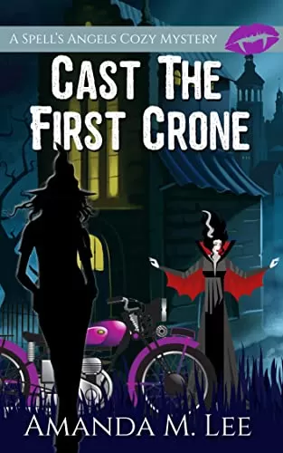 Cast the First Crone (A Spell's Angels Cozy Mystery #9) by Amanda M. Lee