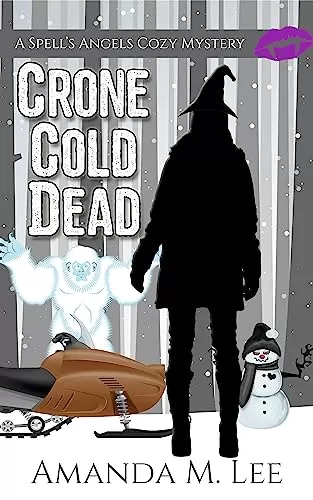 Crone Cold Dead (A Spell's Angels Cozy Mystery #10) by Amanda M. Lee