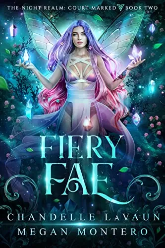 Fiery Fae (The Night Realm: Court Marked #2) by Chandelle LaVaun, Megan Montero