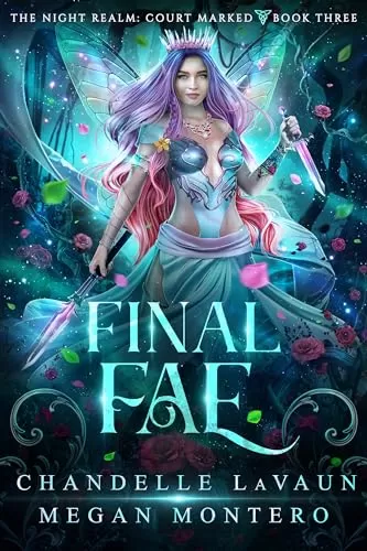 Final Fae (The Night Realm: Court Marked #3) by Chandelle LaVaun, Megan Montero