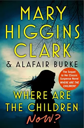 Where Are the Children Now? (Where Are the Children #2) by Mary Higgins Clark, Alafair Burke