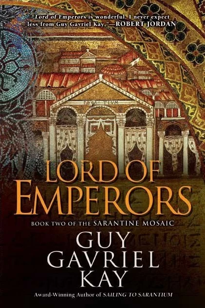 Lord of Emperors (The Sarantine Mosaic #2) by Guy Gavriel Kay