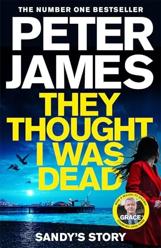 They Thought I Was Dead (Roy Grace #19.5) by Peter James