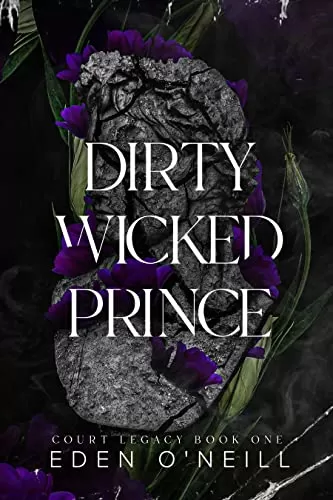 Dirty Wicked Prince (Court Legacy #1) by Eden O'Neill