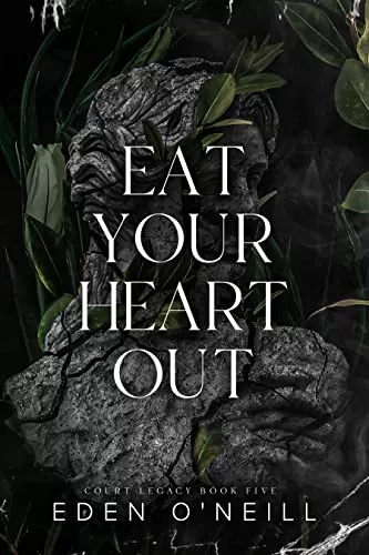 Eat Your Heart Out (Court Legacy #5) by Eden O'Neill