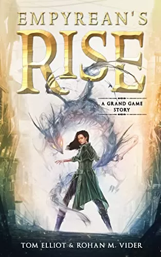 Empyrean's Rise (The Grand Game, Elana #1) by Rohan M. Vider, Tom Elliot