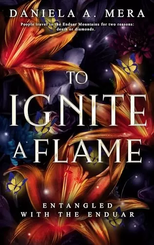 To Ignite a Flame (Entangled with the Enduar) by Daniela A. Mera