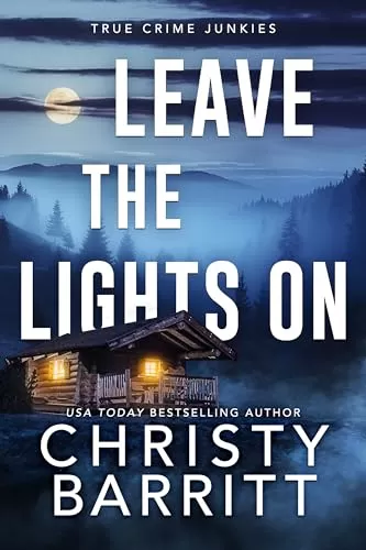 Leave the Lights On (True Crime Junkies #5) by Christy Barritt
