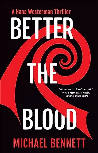Better the Blood (A Hana Westerman Thriller #1) by Michael Bennett