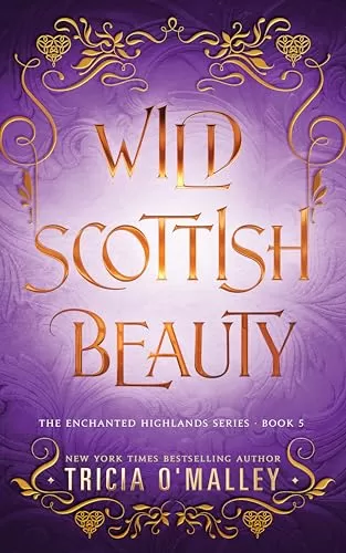 Wild Scottish Beauty: A fun opposites attract magical romance (The Enchanted Highlands #5) by Tricia O'Malley