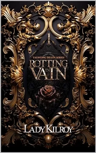 Rotting in Vain (Taunting Death Series #1) by Lady Kilroy