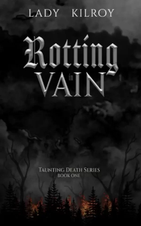 Rotting in Vain (Taunting Death Series #1) by Lady Kilroy